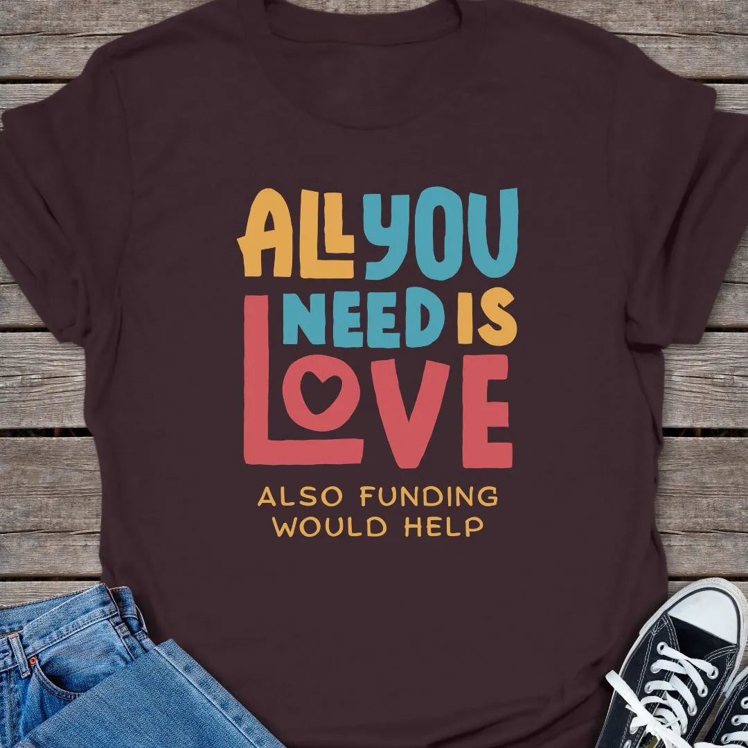 All You Need T-shirt