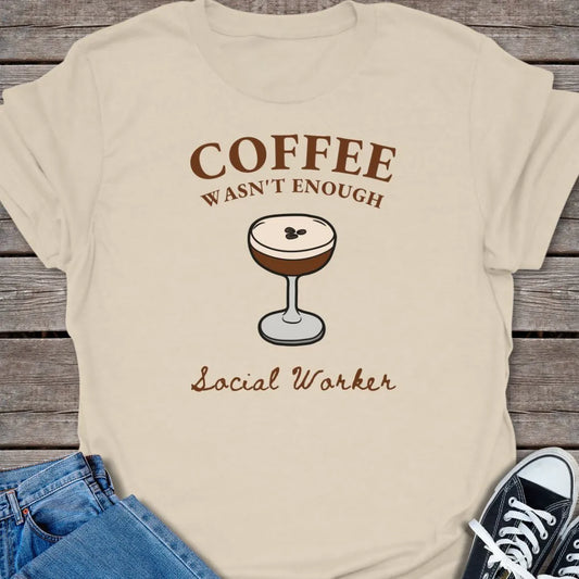 Wasn't Enough T-shirt
