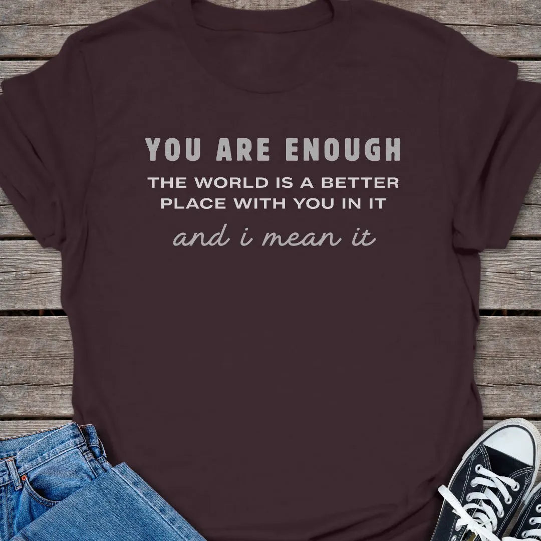 You're Enough T-shirt