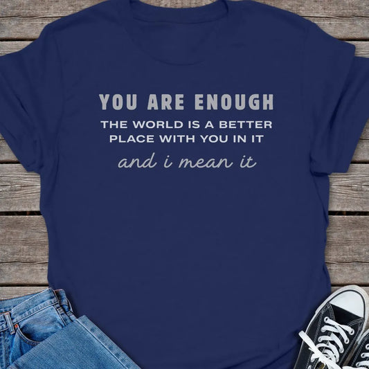 You're Enough T-shirt