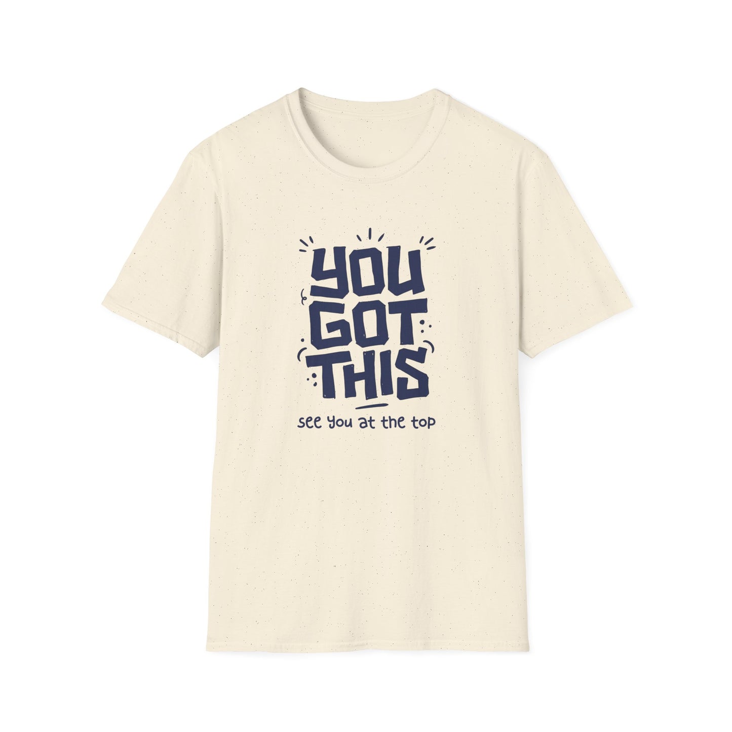 You Got This T-shirt