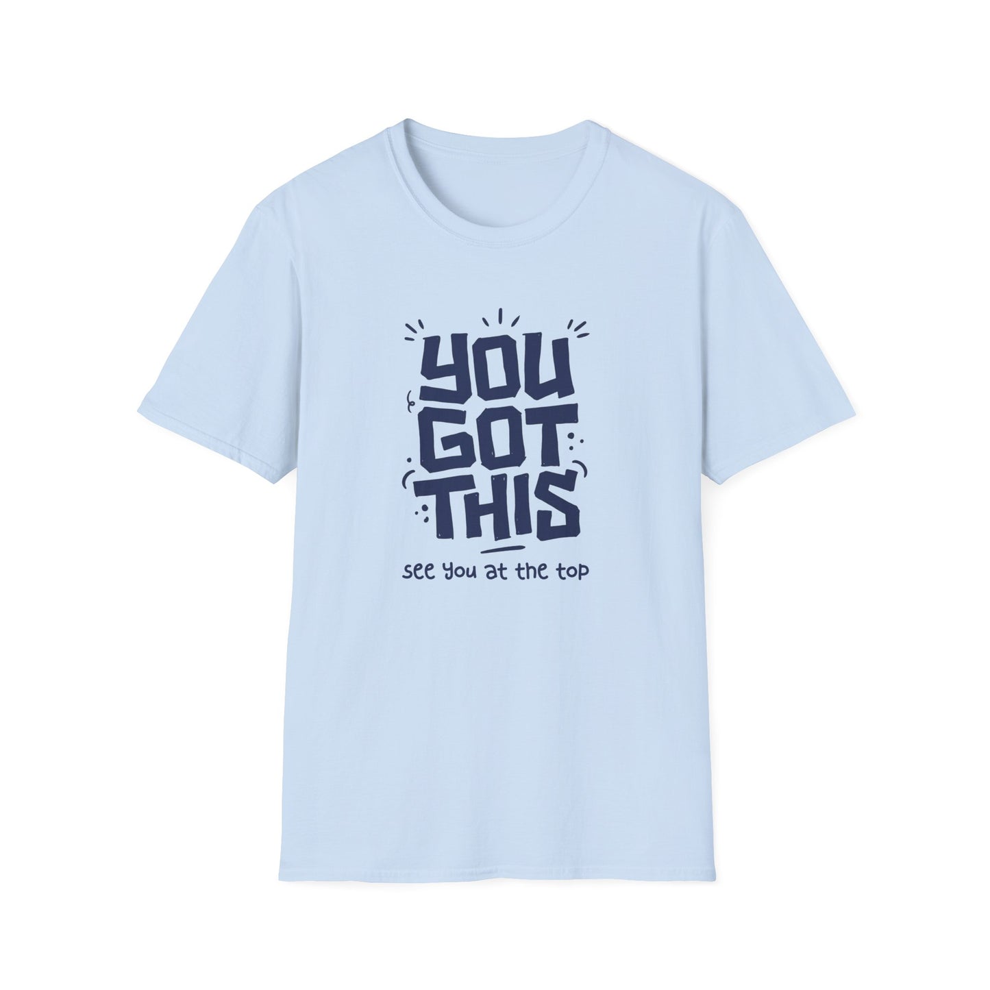 You Got This T-shirt