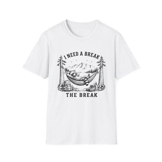 Need A Break T-shirt