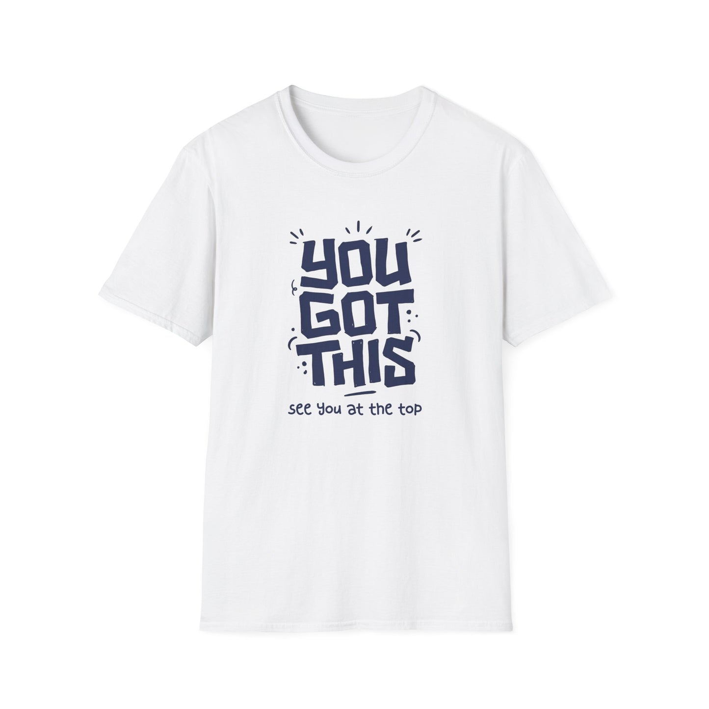 You Got This T-shirt