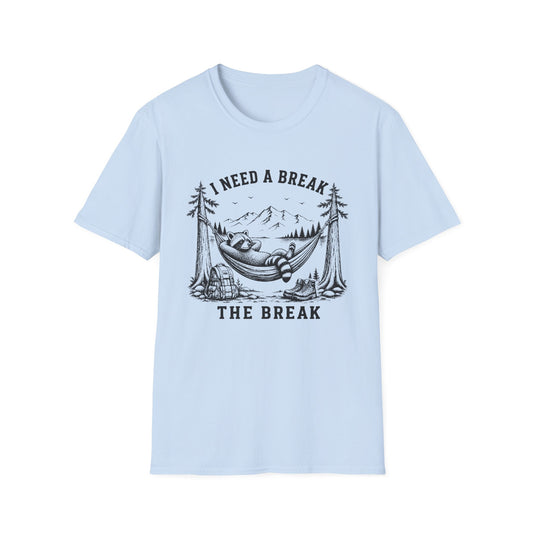 Need A Break T-shirt