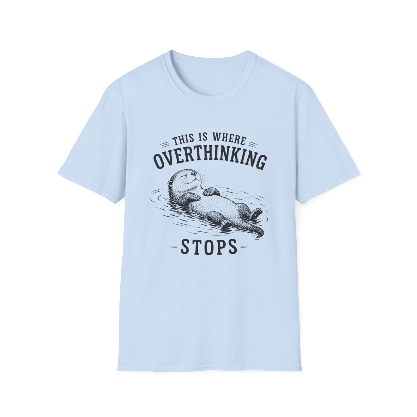 Overthink Stops T-shirt