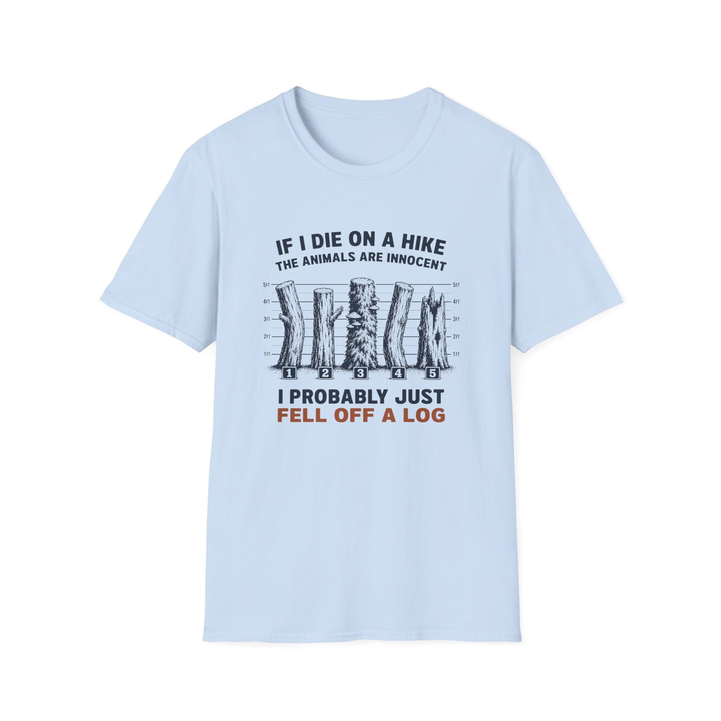 Fell Off A Log T-shirt