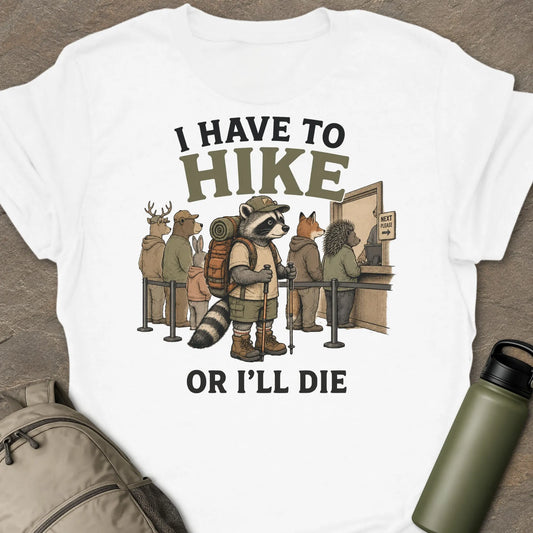 Have To Hike T-shirt