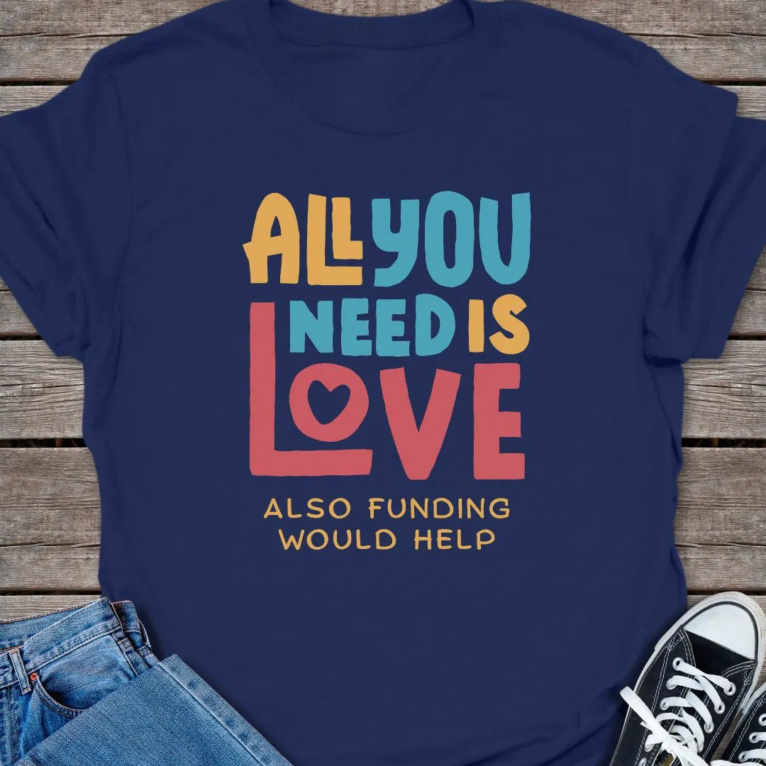 All You Need T-shirt