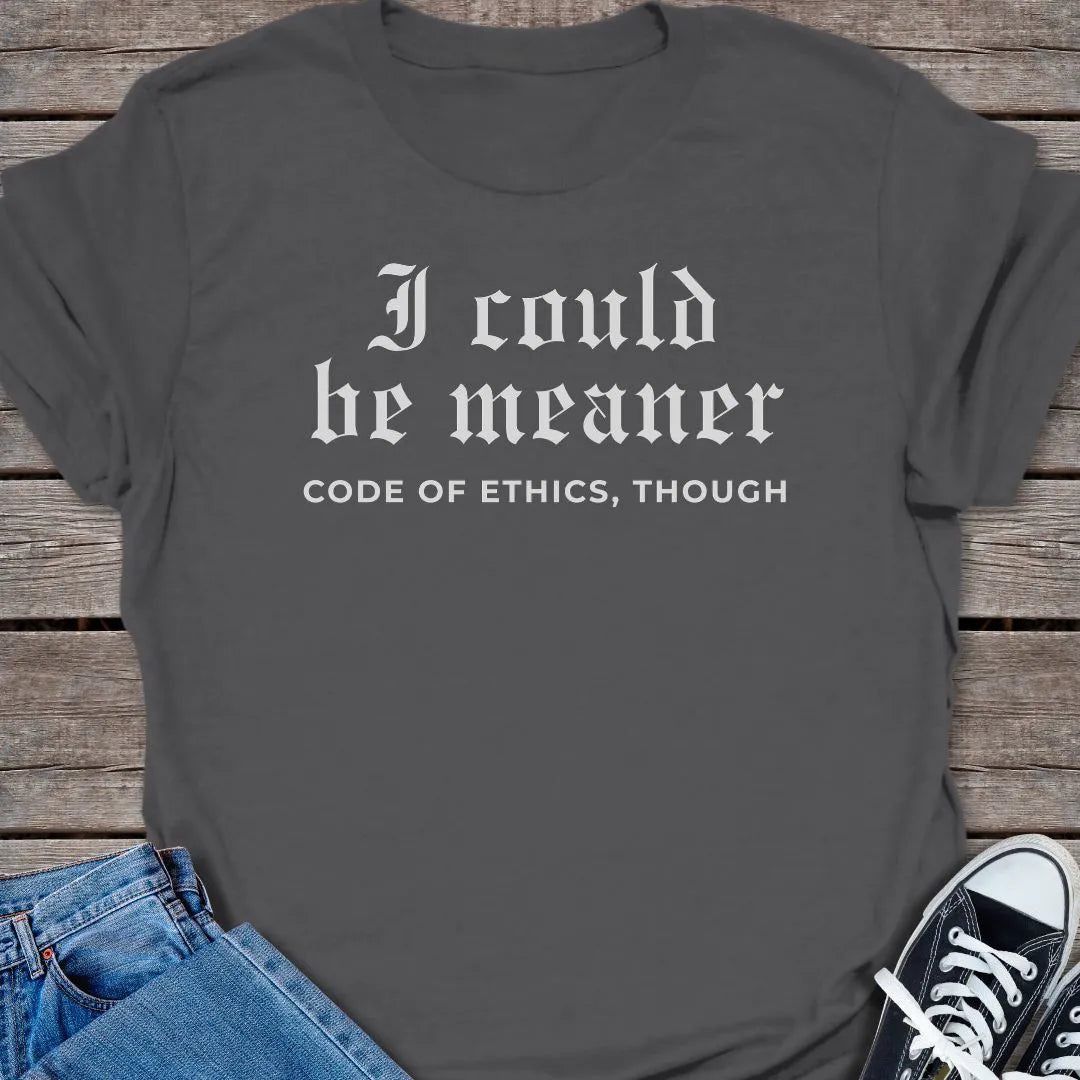 Be Meaner T-shirt