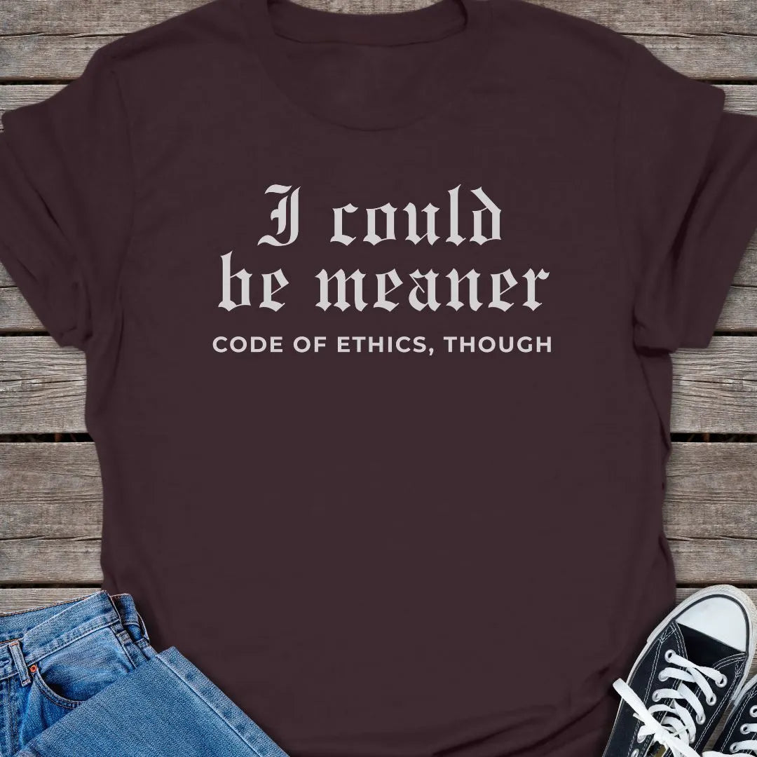 Be Meaner T-shirt