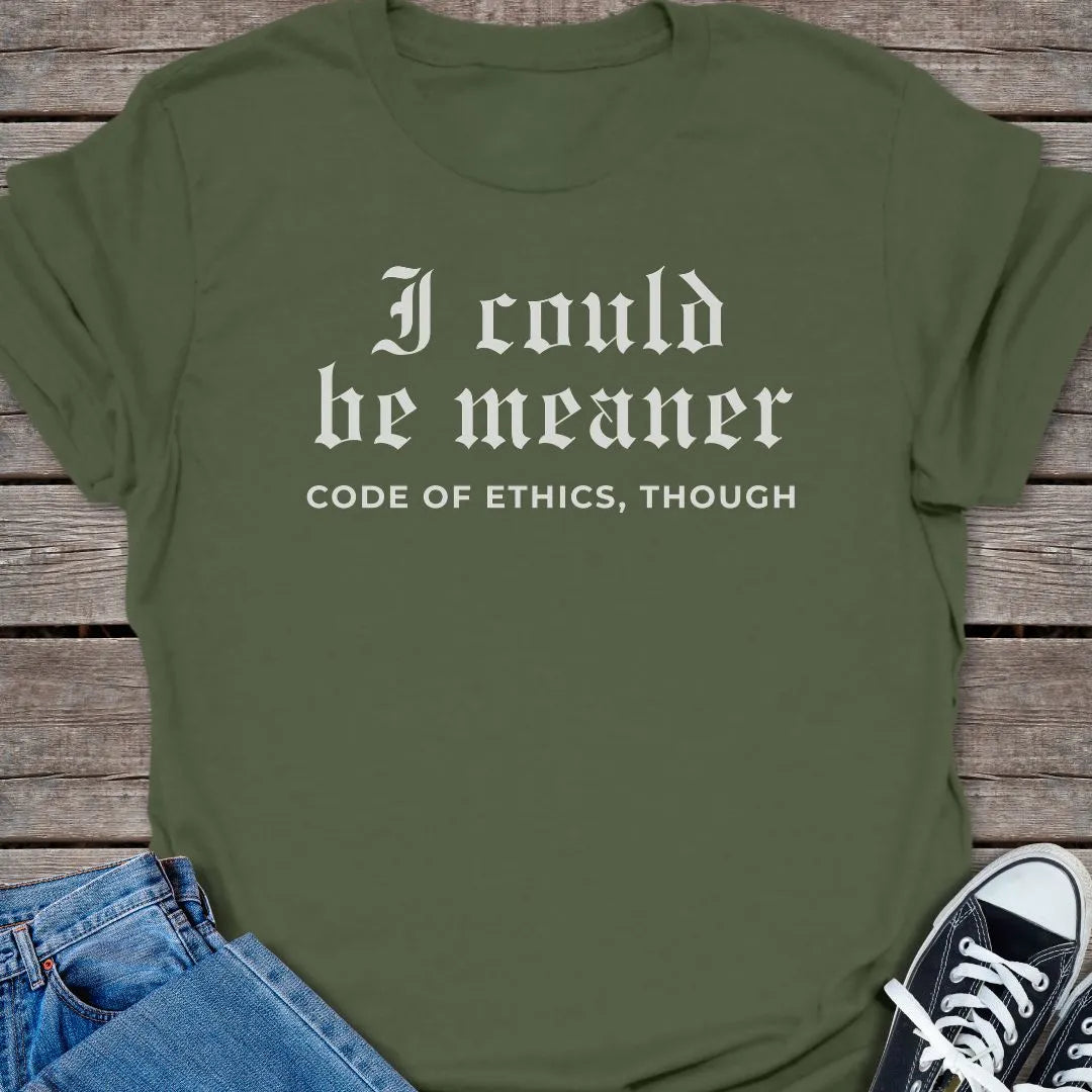 Be Meaner T-shirt