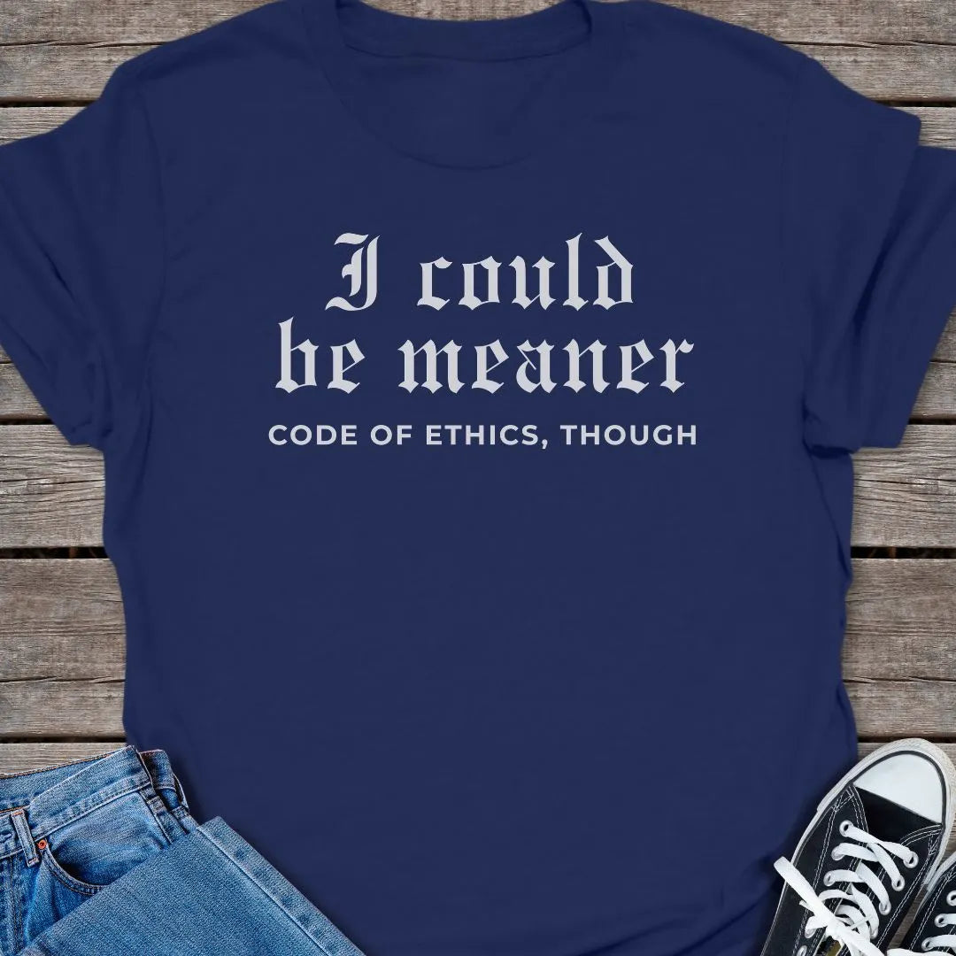 Be Meaner T-shirt