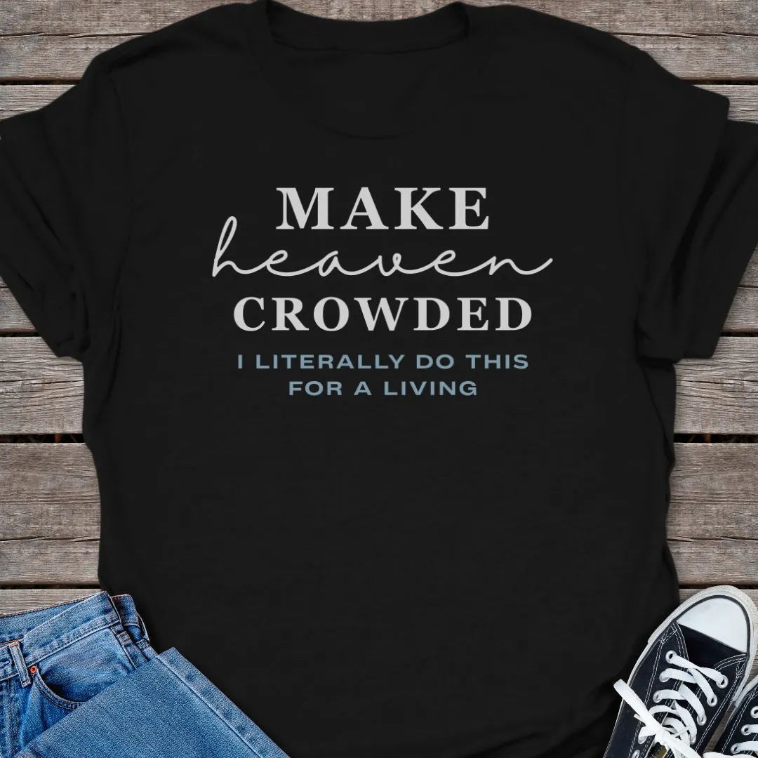 Heaven Crowded T-shirt