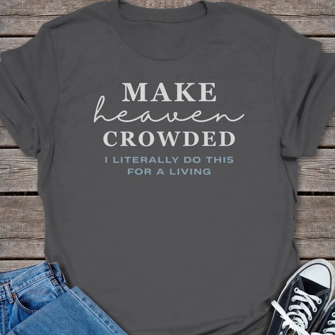 Heaven Crowded T-shirt