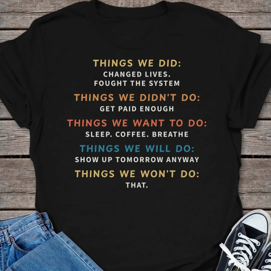 Things We Do T-shirt