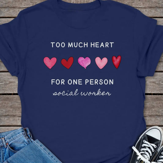 Too Much Heart T-shirt