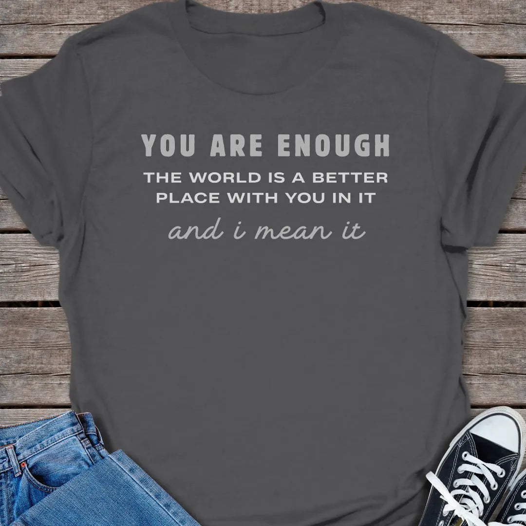 You're Enough T-shirt