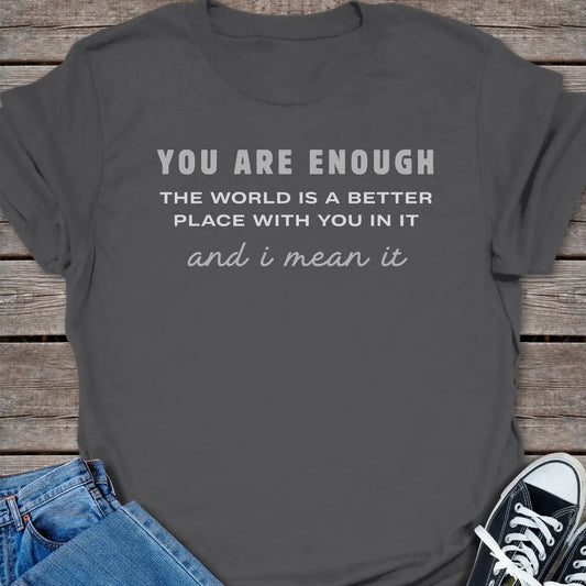You're Enough T-shirt